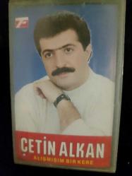 ÇETİN ALKAN ALIŞMIŞIM BİR KERE KASET