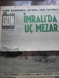 Son Aktüalite Gazetesi - Turkish Newspaper - 30 Haziran 1966 - Türk basınında İlk defa Son yayınlıyor İmralı'da 3 mezar - solda Adnan Menderes'in ortada Fatin Rüştü Zorlu'nun sağda da Hasan polatkan'ın mezarları görülüyor - Mahkumlar Adası İmralı harita - İstiklal Savaşı'ndan sonra Rumların kaçması ile boş kalan İmralı Adası mahkumlar Adası haline getirilmiştir - İmralı adası'ndaki cezaevi tesislerinden bir kısmı yukarıdaki fotoğrafta görülüyor - İmralı Adası tamamen cezaevine aittir - yılın foto romanı Caniler Kralı Killing hazine peşinde - Emine bacıya göre yarınki falınız - eğlence köşesi - transistörlü cihazlarınızdan altın ses almak için Berec altın seri - Afrika'da kadın sattım anlatan Deniz Yıldırımok yazan Gökşin Sipahioğlu Yazı Dizisi - aşkımı çalamazsın foto roman - atasözü yarışması - Marakaz vapuru mudanya'ya giderken her perşembe günü imralı adası'na uğrar fotoğraf - vapur İmralı'ya yaklaşırken genellikle yolcular küpeşteden fotoğrafta daire içine alınmış mezarı seyreder