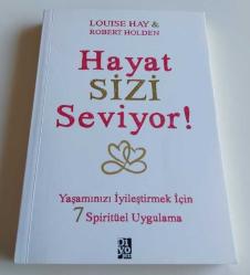 Hayat Sizi Seviyor -bYaşamınızı İyileştirmek İçin 7 Spiritüel Uygulama