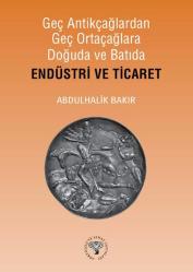 Geç Antikçağlardan Geç Ortaçağlara Doğuda ve Batıda Endüstri ve Ticaret