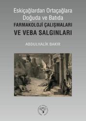 Eskiçağlardan Ortaçağlara Doğuda ve Batıda Farmakoloji Çalışmaları ve Veba Salgınları