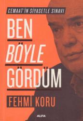 Ben Böyle Gördüm (Cemaat'in Siyasetle Sınavı) Adnan Özel'e İmzalı İthaflı - 2016 Yılı İlk Baskısı