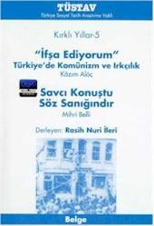 Kırklı Yıllar - 5 'İfşa Ediyorum' Türkiye'de Komünizm ve Irkçılık. Savcı Konuştu Söz Sanığındır