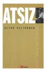 Atsız / Hayatı - Görüşleri - Eserleri Altan Deliorman
