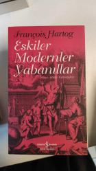 ESKİLER MODERNLER YABANILLAR