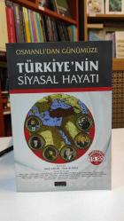 OSMANLI'DAN GÜNÜMÜZE TÜRKİYE'NİN SİYASAL HAYATI