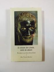 Es Wissen die Löwen Wem sie Dienen - Weisheit aus dem Alten Rom