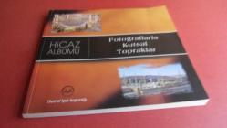 HİCAZ ALBÜMÜ FOTOĞRAFLARLA KUTSAL TOPRAKLAR