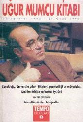 Uğur Mumcu Kitabı: (22 Ağustos 1942 24 Ocak 1993) Çocukluğu, Üniversite Yılları, Fikirleri, Gazeteciliği, Mücadelesi, Dakika Dakika Suikastın Öyküsü, Seçme Yazıları, Aile Albümünden Fotoğraflar