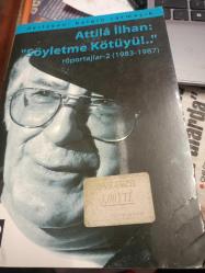 Attila ilhan:söyletme kötüyü 2