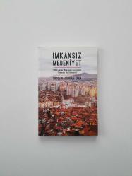 İmkânsız Medeniyet - TOKİ/Aktaş Mahallesi Örneğinde Feminist Bir Etnografi