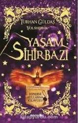 YAŞAM SİHİRBAZI - KENDİNİ KULLANMA KILAVUZU