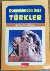 OSMANLILARDAN ÖNCE TÜRKLER. 1. baskı.