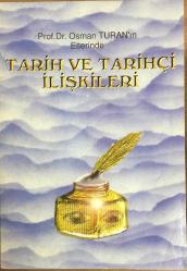 Prof.Dr. Osman TURAN'ın Eserinde TARİH VE TARİHÇİ İLİŞKİLERİ