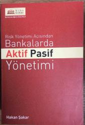 RİSK YÖNETİMİ AÇISINDAN BANKALARDA AKTİF PASİF YÖNETİMİ. 1. baskı