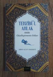 Tehzibü'l Ahlak Ahlakı Güzelleştirmenin Yolları