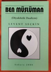 Ben Müslüman (Diyalektik Düalizm) (İmzalı)