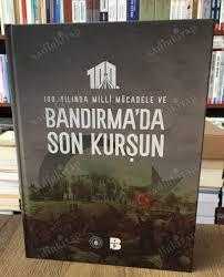 100. Yılında Milli Mücadele ve BANDIRMA'DA SON KURŞUN