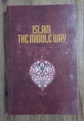 Islam The Middle Way