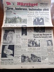 Hürriyet Gazetesi - Turkish Newspaper - 18 Mayıs 1960 - Zirve konferansı başlamadan çöktü - Kruşçef Dün konferansa gelmedi 3 ler toplandılar - Eisenhower'in Amerika'ya dönmesi muhtemel - Ankara örfi idare kumandanlığının tebliği 19 Mayıs için özel bir program hazırlandı - başvekili Adnan Menderes dün Bergama ve Manisa'da konuşma yaptı - Akdeniz'de casusluk yapan Rus harp gemisi - Kıbrıs Türk Yunan görüşmeleri başlıyor - Rusların Feza gemisi New York üzerinde görüldü - İdam Edilen Chessman'ın mirası bir avukata kaldı - Bakırköy'de Migros mağazasını soyan Remzi Çetin - Atatürk'ün takma dişleri emekli albay Halil N Yurdakul tarafından sergilendi fotoğraf - Atatürk'ün silahı fotoğraf - İstanbul'da sinema tiyatro programı - balarısı Ahmet ve Özdemir İstanbul radyosunda - Avrupa şampiyon kulüpler kupası final maçı Real Madrid ile Eintracht Frankfurt - Bursa'da İstanbulspor Beykoz'la karşılaşıyor - Fenerbahçe'nin yeni antrenörü Sandro Puppo 29 Haziran'da İstanbul'da olacak - voleybol