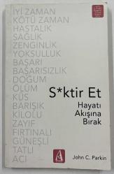 SxKTİR ET HAYATI AKIŞINA BIRAK