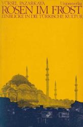 Rosen im Frost, Einblicke in die Türkische Kultur