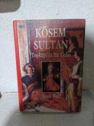 Kösem Sultan: Topkapı'da Bir Gelin