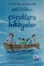 SAİT FAİK'TEN ÇOCUKLARA HİKAYELER (HAVUZ BAŞI, SON KUŞLAR, TÜNELDEKİ ÇOCUK, LOUVRE'DAN ÇALDIĞIM HEYKEL,İYİLİK UNUTULMAZ, YAŞANAÇAK, ORMAN VE EV)