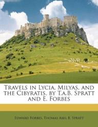 Travels in Lycia, Milyas, and the Cibyratis, By T.A.B. Spratt and E. Forbes