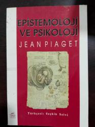 EPİSTEMOLOJİ VE PSİKOLOJİ-BİR BİLGİ KURAMINA DOĞRU