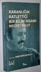 Karanlığın Katlettiği Bir Bilim İnsanı: Necdet Bulut