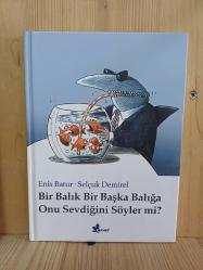 Bir Balık Bir Başka Balığa Onu Sevdiğini Söyler mi? * ciltli