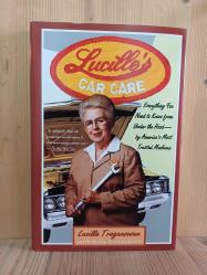 Lucille's Car Care: Everything You Need to Know from Under the Hood Hardcover