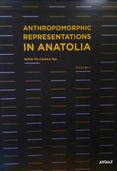 Anthropomorphic Representations in Anatolia Before the Classical Age Vol. 1-2 (2cilt takım)
