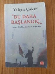 Bu Daha Başlangıç - Sözün Özü Direnişin Gözü Yalçın Abi