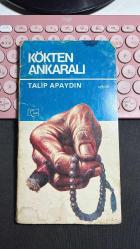 KÖKTEN ANKARALI - TALİP APAYDIN - YAZARLAR VE ÇEVİRMENLER YAYIN ÜRETİM KOOPERATİFİ 1981 - DİKKAT ÖN KAPAK ÜSTTE MÜREKKEP LEKESİ VAR ARKA KAPAK ÜSTTE İSE YIRTILMA SONCU EKSİK VAR ... HALİYLE...
