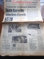 Cumhuriyet Gazetesi - Turkish Newspaper - 12 Eylül 1980 - parlamento bir hükümet feshedildi - silahlı kuvvetler yönetime el koydu - genelkurmay ve Milli Güvenlik konseyi Başkanı Orgeneral Kenan Evren bugün saat 13.00'te Radyo ve televizyondan halka hitap edecek - parlamento üyelerinin dokunulmazlıkları kaldırıldı - teröristlere silah sağlayan bir örgüt ele geçirildi Fotoğrafı - terörün getirdiği yeni yaşam yazan Yalçın Pekşen - dünyada bugün yazan Ali Sirmen - İhsan Sabri'nin eski dosyaları yazan İlhan Selçuk - tarihi yapan kim yazan Melih Cevdet Anday - TÜSİAD üretimdeki yavaşlama kronikleşmiştir - belalı sevgili filminde Burt Reynolds Fotoğrafı - modern eğitim fen dershanesi - radyo ve televizyon programı - Sine Sen mersin'deki silahlı saldırıyı protesto etti - Galatasaray savunma üzerine çalıştı - milli takım baş antrenörü Sabri kiraz - Binicilikte iki bronz kazandık - unutulan Ankara yazan Hıncal Uluç - bombalı pankartlar nedeniyle dün de 5 polis yaralandı - Müşerref Hekimoğlu