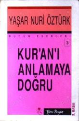 KUR'AN'I ANLAMAYA DOĞRU