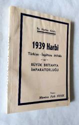 Bu Harbin Kitabı 1939 Harbi / Türkiye - İngiltere ittifakı ve Büyük Britanya İmparatorluğu