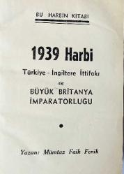 Bu Harbin Kitabı 1939 Harbi / Türkiye - İngiltere ittifakı ve Büyük Britanya İmparatorluğu