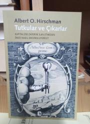 Tutkular ve Çıkarlar - Kapitalizm Zaferini İlan Etmeden Önce Nasıl Savunuluyordu ?