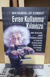 Evren Kullanma Kılavuzu Kara Deliklerin, Zaman Paradokslarının ve Kuantum Belirsizliğinin Tehlikelerini Atlatmanın Yolları