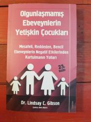 OLGUNLAŞMAMIŞ EBEVEYNLERİN YETİŞKİN ÇOCUKLARI - Mesafeli Reddeden Bencil Ebeveynlerin Negatif Etkilerinden Kurtulmanın Yolları