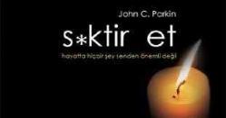 S*ktir Et Hayatta Hiçbir Şey Senden Önemli Değil John C. Parkin  ARUNAS YAYINCILIK