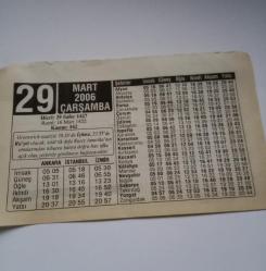29 Mart 2006-Orijinal Takvim Yaprağı-Doğum Günü-Söz,Nişan,Nikâh,Düğün ve Önemli Günler Hediyesi-ERAŞ Hizmet Takvimi-Ayet-Hadis(Greenwich saatiyle 10.16'da içtima.23.55'de Ru'yet olacak,hilal ilk defa Kzuey Amerika'nın ortalarından itibaren batıya doğru batı ufku açık olan yerlerde görülmeye başlayacaktır)-Rebiülevvel Hilali-Büyüklük İle İlgili Güzel Sözler-Çocuğunuza İsim:Varol,Vildan