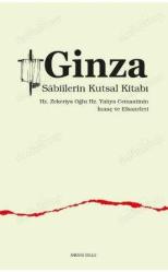 Ginza - Sabiilerin Kutsal Kitabı Hz. Zekeriya Oğlu Hz. Yahya Cematinin İnanç ve Efsaneleri