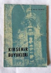 Kırşehir Büyükleri / Caca Bey, Aşık Paşa, Ahi Evran Veli, Süleyman Türkmani, Ahmet Gülşehri, Hacı Bektaş Veli