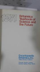 Encyclopædia Britannica Yearbook of SCIENCE and The FUTURE: ©1971 – 1972 - 1973– 1974 – 1975- 1976– 1977.. SET.. (Encyclopedia Britannica) ..Hardcover
