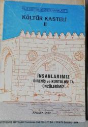 KÜLTÜR KASTELİ II - İNSANLARIMIZ DİRENİŞ VE KURTULUŞTA ÖNCÜLERİMİZ