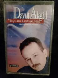 DAVUT AKGÜL KUŞLARDA KALDI AKLIMIZ KASET